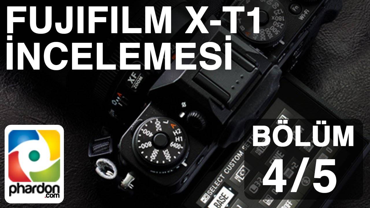 Fujifilm X-T1 İnceleme 4.Bölüm (5 Bölüm)